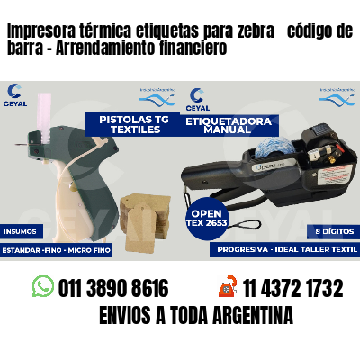 Impresora térmica etiquetas para zebra  código de barra - Arrendamiento financiero